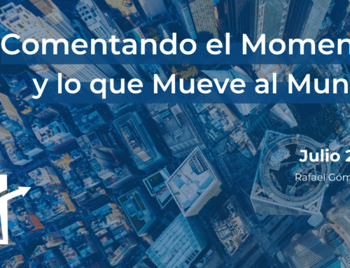 Comentando el Momento y lo que Mueve al Mundo – Julio 2026